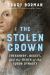 The Stolen Crown : Treachery, Deceit, and the Death of the Tudor Dynasty
