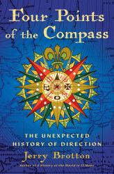 Four Points of the Compass : The Unexpected History of Direction