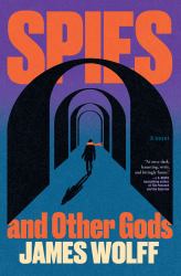 Spies and Other Gods : A Novel