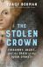 The Stolen Crown : Treachery, Deceit, and the Death of the Tudor Dynasty