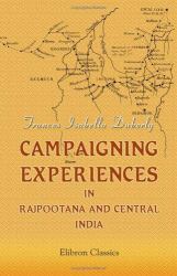 Campaigning Experiences in Rajpootana and Central India