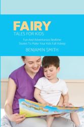 Fairy Tales for Kids : Fun and Adventurous Bedtime Stories to Make Your Kids Fall Asleep