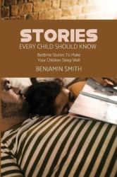Stories Every Child Should Know : Bedtime Stories to Make Your Children Sleep Well