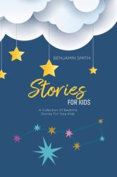Stories for Kids : A Collection of Bedtime Stories for Your Kids