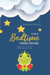 Fantastic Bedtime Stories for Kids : Make Your Kids Dream with Bedtime Stories