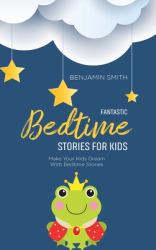 Fantastic Bedtime Stories for Kids : Make Your Kids Dream with Bedtime Stories