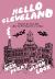 Hello Cleveland : Things You Should Know about the Most Unique City in the World