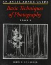 An Ansel Adams Guide : Basic Techniques of Photography