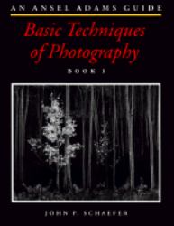 An Ansel Adams Guide : Basic Techniques of Photography