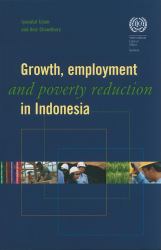 Growth, Employment and Poverty Reduction in Indonesia