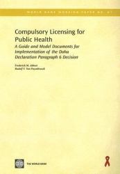 Compulsory Licensing for Public Health : A Guide and Model Documents for Implementation of the Doha Declaration Paragraph 6 Decision