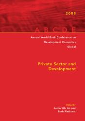 Annual World Bank Conference on Development Economics 2008 : Global: Private Sector and Development