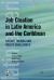 Job Creation in Latin America and the Caribbean : Recent Trends and Policy Challenges