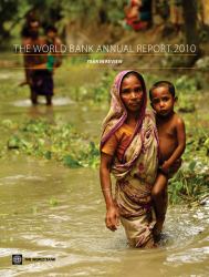 The World Bank Annual Report 2010 : Year in Review
