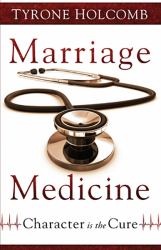 Marriage Medicine : Character Is the Cure