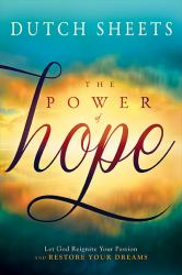 The Power of Hope : Let God Renew Your Mind, Heal Your Heart, and Restore Your Dreams