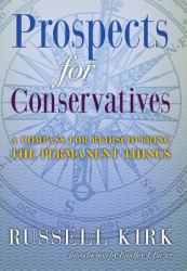 Prospects for Conservatives : A Compass for Rediscovering the Permanent Things