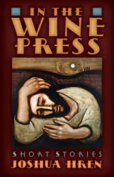 In the Wine Press : Short Stories