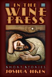 In the Wine Press : Short Stories
