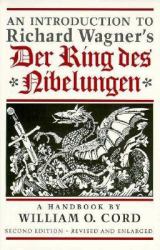 An Introduction to Richard Wagner's der Ring des Nibelungen : A Handbook