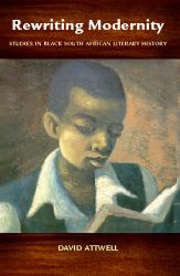 Rewriting Modernity : Studies in Black South African Literary History