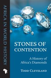 Stones of Contention : A History of Africa's Diamonds