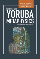 Yorùbá Metaphysics : Spirituality and Supernaturality