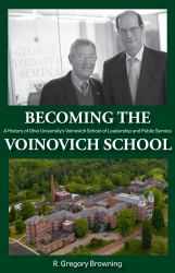 Becoming the Voinovich School : A History of Ohio University's Voinovich School of Leadership and Public Service