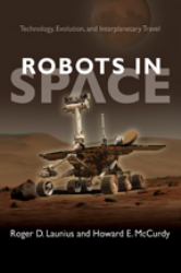 Robots in Space : Technology, Evolution, and Interplanetary Travel