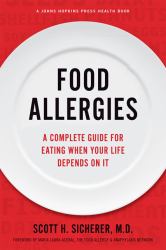Food Allergies : A Complete Guide for Eating When Your Life Depends on It