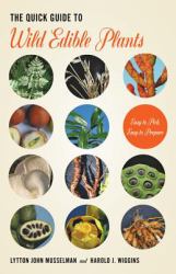 The Quick Guide to Wild Edible Plants : Easy to Pick, Easy to Prepare