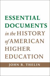 Essential Documents in the History of American Higher Education