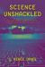 Science Unshackled : How Obscure, Abstract, Seemingly Useless Scientific Research Turned Out to Be the Basis for Modern Life Science Unshackled : How Obscure, Abstract, Seemingly Useless Scientific Research Turned Out to Be the Basis for Modern Life