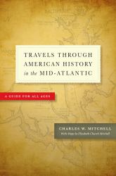 Travels Through American History in the Mid-Atlantic : A Guide for All Ages