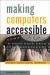 Making Computers Accessible : Disability Rights and Digital Technology Making Computers Accessible : Disability Rights and Digital Technology