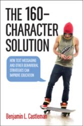 The 160-Character Solution : How Text Messages and Other Behavioral Strategies Can Improve Education