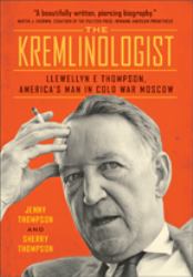 The Kremlinologist : Llewellyn E Thompson, America's Man in Cold War Moscow