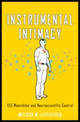 Instrumental Intimacy : EEG Wearables and Neuroscientific Control