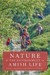 The Amish and the Environment : Nature, Culture, and Religion in Everyday Life