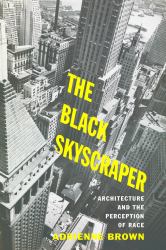 The Black Skyscraper : Architecture and the Perception of Race