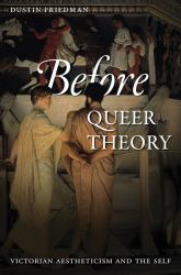Before Queer Theory : Victorian Aestheticism and the Self