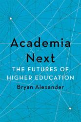 Academia Next : The Futures of Higher Education