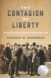 The Contagion of Liberty : The Politics of Smallpox in the American Revolution