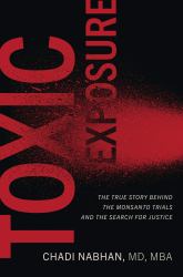 Toxic Exposure : The True Story Behind the Monsanto Trials and the Search for Justice