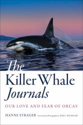 The Killer Whale Journals : Our Love and Fear of Orcas