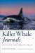 The Killer Whale Journals : Our Love and Fear of Orcas
