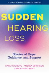 Sudden Hearing Loss : Stories of Hope, Guidance, and Support
