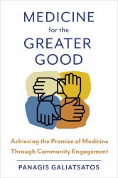 Medicine for the Greater Good : Achieving the Promise of Medicine Through Community Engagement