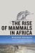 The Rise of Mammals in Africa