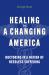 Healing in a Changing America : Doctoring in a Nation of Needless Suffering